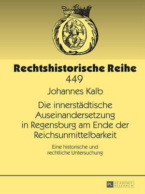 cover image of Die innerstaedtische Auseinandersetzung in Regensburg am Ende der Reichsunmittelbarkeit